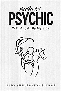 Accidental Psychic: With Angels by My Side (Paperback)