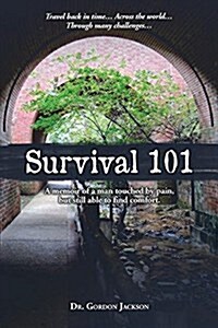 Survival 101: A Memoir of a Man Touched by Pain, But Still Able to Find Comfort. (Paperback)