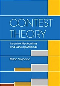Contest Theory : Incentive Mechanisms and Ranking Methods (Hardcover)