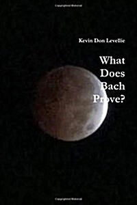 What Does Bach Prove (Paperback)