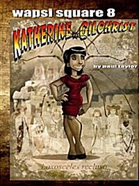 Wapsi Square 8 Katherine Gilchrist and the Lost Dolls of the Anasazi (Paperback)