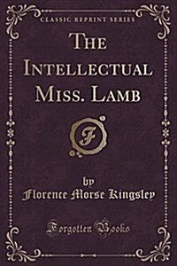 The Intellectual Miss. Lamb (Classic Reprint) (Paperback)
