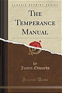 The Temperance Manual (Classic Reprint) (Paperback)