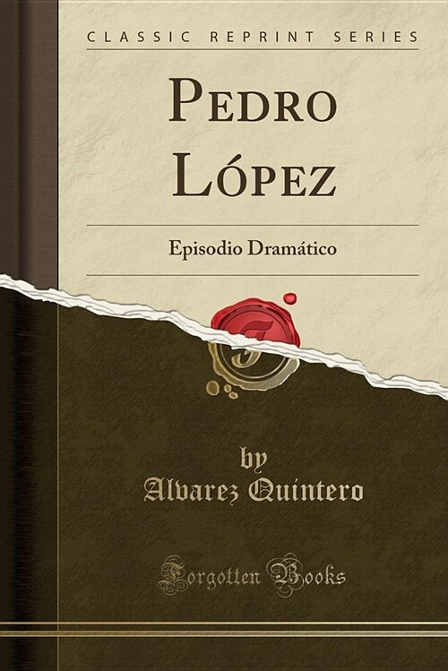 Pedro Lopez: Episodio Dramatico (Classic Reprint) (Paperback)