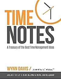 Time Notes: A Treasury of the Best Time Management Ideas (Paperback)