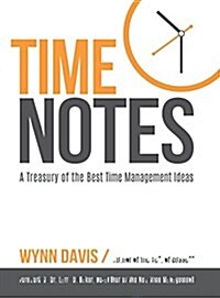 Time Notes: A Treasury of the Best Time Management Ideas (Hardcover)
