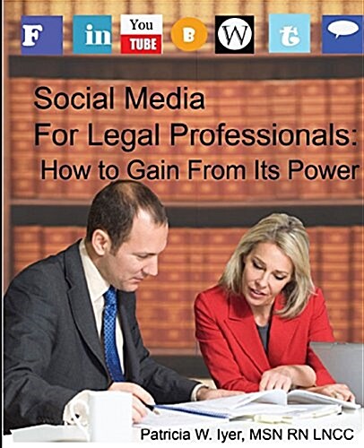 Social Media for Legal Professionals: How to Gain from Its Power (Paperback)