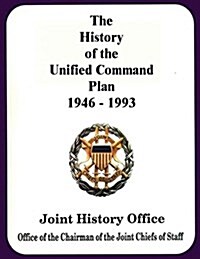 The History of the Unified Command Plan, 1946 - 1993 (Paperback)