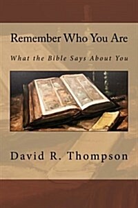 Remember Who You Are: What the Bible Says about You (Paperback)