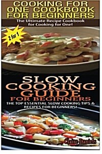 Cooking for One Cookbook for Beginners & Slow Cooking Guide for Beginners (Paperback)