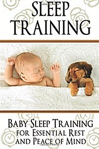 Sleep Training: Baby Sleep Training for Essential Rest and Peace of Mind (Paperback)