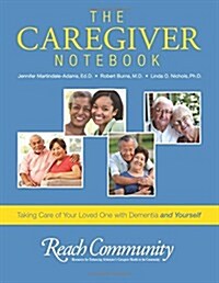 The Caregiver Notebook: Taking Care of Your Loved One with Dementia and Yourself (Paperback)