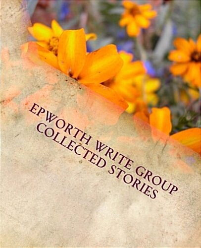 Epworth Write Group Collected Stories (Paperback)