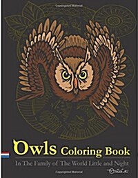 Owls Coloring Book: In the Family of the World Little and Night: This Owls Coloring Books Special Illustrater Printed for Adult. (Paperback)