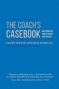 The Coachs Casebook: Mastering the 12 Traits That Trap Us (Paperback)