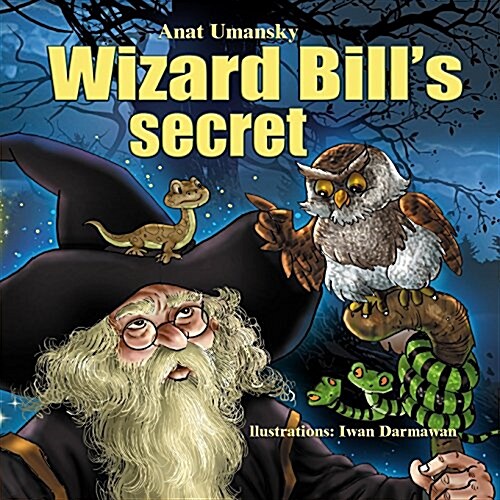 Wizard Bills Secret!: Wizard Bills Secret Fantasy and Magic, Imagination and Play, (Bedtime)(Dreams of Joy)Picture Books, Rhyming Books for (Paperback)