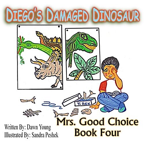 Diegos Damaged Dinosaur: Mrs. Good Choice Book Four (Paperback)