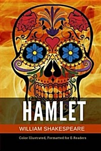 Hamlet: Color Illustrated, Formatted for E-Readers (Paperback)