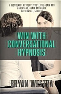 Win with Conversational Hypnosis (Paperback)