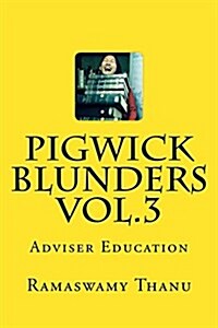 Pigwick Blunders Vol.3: Adviser Education (Paperback)