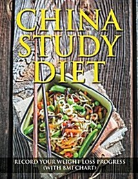 China Study Diet: Record Your Weight Loss Progress (with BMI Chart) (Paperback)