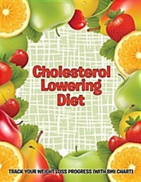 Cholesterol Lowering Diet: Track Your Weight Loss Progress (with BMI Chart) (Paperback)