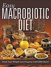 Easy Macrobiotic Diet: Track Your Weight Loss Progress (with BMI Chart) (Paperback)