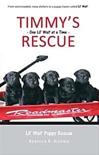 Timmys Rescue: One Lil Waif at a Time (Paperback)