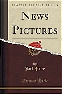 News Pictures (Classic Reprint) (Paperback)