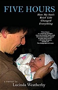 Five Hours: How My Sons Brief Life Changed Everything (Paperback)