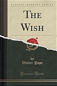 The Wish (Classic Reprint) (Paperback)