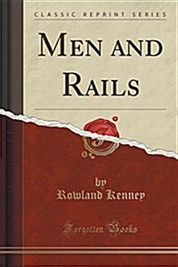 Men and Rails (Classic Reprint) (Paperback)