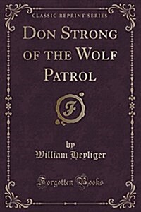 Don Strong of the Wolf Patrol (Classic Reprint) (Paperback)