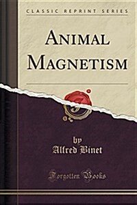 Animal Magnetism (Classic Reprint) (Paperback)