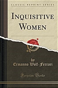 Inquisitive Women (Classic Reprint) (Paperback)