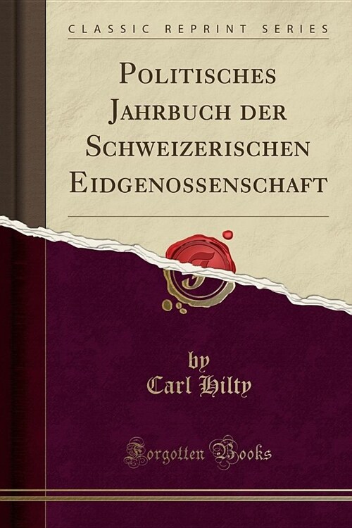 Politisches Jahrbuch Der Schweizerischen Eidgenossenschaft, 1899, Vol. 13 (Classic Reprint) (Paperback)