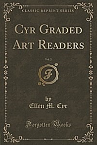 Cyr Graded Art Readers, Vol. 2 (Classic Reprint) (Paperback)