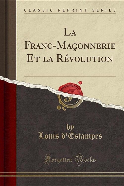 La Franc-Maconnerie Et La Revolution (Classic Reprint) (Paperback)
