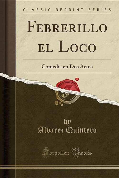 Febrerillo El Loco: Comedia En DOS Actos (Classic Reprint) (Paperback)