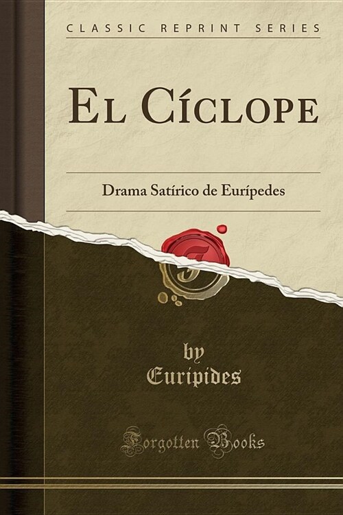 El Ciclope: Drama Satirico de Euripedes (Classic Reprint) (Paperback)