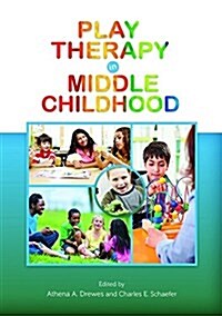 Play Therapy in Middle Childhood (Hardcover)