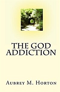 The God Addiction (Paperback)