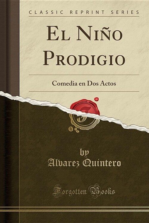 El Nino Prodigio: Comedia En DOS Actos (Classic Reprint) (Paperback)