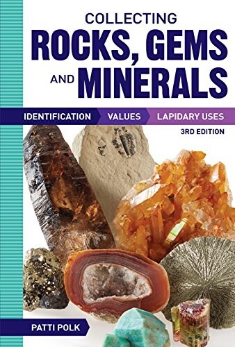 Collecting Rocks, Gems and Minerals: Identification, Values and Lapidary Uses (Paperback, 3)