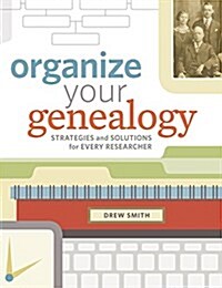 Organize Your Genealogy: Strategies and Solutions for Every Researcher (Paperback)