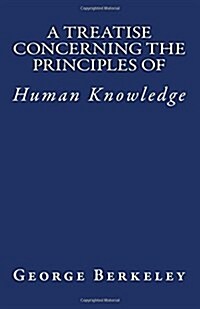 A Treatise Concerning the Principles of Human Knowledge (Paperback)