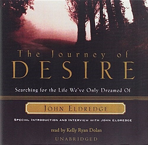 The Journey of Desire: Searching for the Life Weve Only Dreamed of (Audio CD)