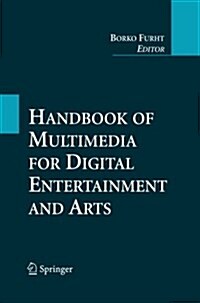 Handbook of Multimedia for Digital Entertainment and Arts (Paperback, 2009)