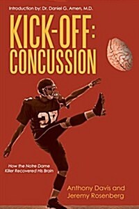 Kick-Off Concussion: How the Notre Dame Killer Recovered His Brain (Paperback)