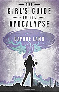 The Girls Guide to the Apocalypse (Paperback)